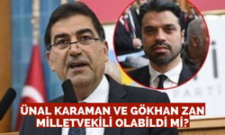 Ünal Karaman ve Gökhan Zan milletvekili olabildi mi?