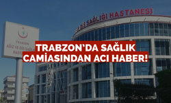 Trabzon’da sağlık camiasından acı haber!