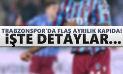 Trabzonspor'da flaş ayrılık kapıda! İşte detaylar