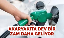 Akaryakıta dev bir zam daha geliyor