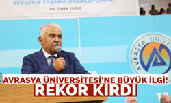 Avrasya Üniversitesi’ne büyük ilgi!