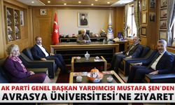 Mustafa Şen’den Avrasya Üniversitesi’ne ziyaret
