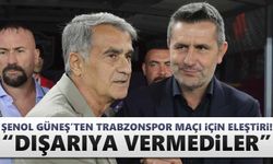 Şenol Güneş’ten Trabzonspor maçı eleştirisi! “Dışarıya vermediler”