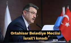Ortahisar Belediye Meclisi İsrail’i kınadı