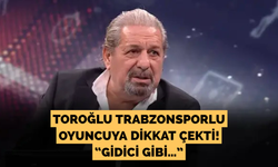 Erman Toroğlu Trabzonsporlu oyuncuya dikkat çekti! Gidici gibi…