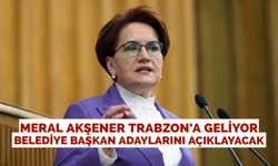 Meral Akşener Trabzon’a geliyor