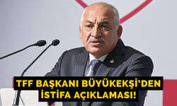 TFF başkanı Büyükekşi’den istifa açıklaması
