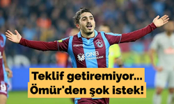 Teklif getiremiyor... Ömür'den şok istek!