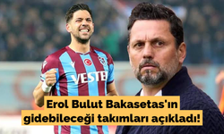 Erol Bulut Bakasetas'ın gidebileceği takımları açıkladı!