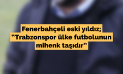 Fenerbahçeli eski yıldız; "Trabzonspor ülke futbolunun mihenk taşıdır"