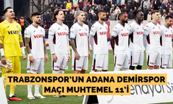 Trabzonspor’un Adana Demirspor maçı muhtemel 11’i