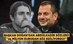Başkan Doğan’dan Abdülkadir sözleri!