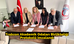 Trabzon Akademik Odaları Birlikteliği Protokolü imzalandı