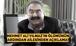 Mehmet Ali Yılmaz‘ın ölümü sonrası ailesinden açıklama