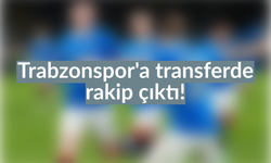 Trabzonspor’a transferde rakip çıktı