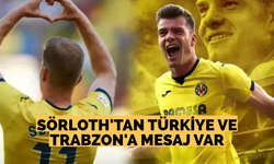 Sörloth’tan Türkiye ve Trabzon’a mesaj var