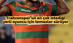 Trabzonspor'un en çok istediği yerli oyuncu için temaslar sürüyor