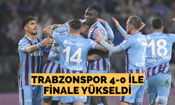Trabzonspor 4-0 ile finale yükseldi
