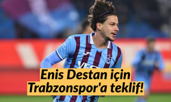 Enis Destan için Trabzonspor’a teklif