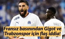 Fransız basınından Gigot ve Trabzonspor için flaş iddia