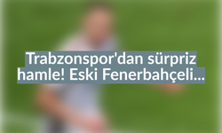 Trabzonspor’dan sürpriz hamle! Eski Fenerbahçeli…