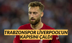 Trabzonspor Liverpool’un kapısını çaldı