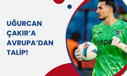 Uğurcan Çakır’a Avrupa’dan talip!