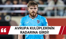 Avrupa kulüplerinin radarına girdi!