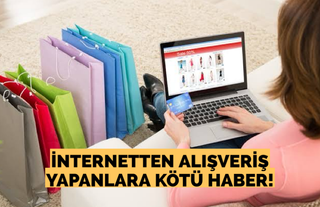 İnternetten alışveriş yapanlara kötü haber!