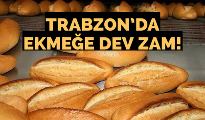 Trabzon’da ekmeğe dev zam!
