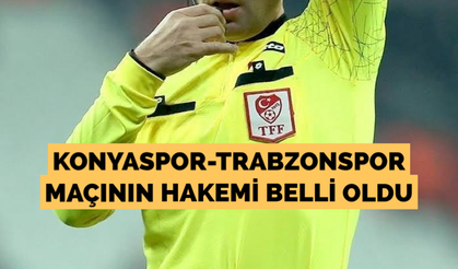 Konyaspor-Trabzonspor maçının hakemi belli oldu