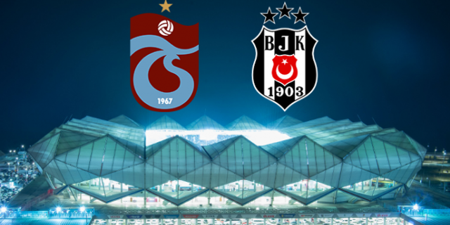 Trabzonspor - Beşiktaş (ilk 11'ler)