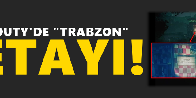 Call of Duty'de Trabzon detayı!