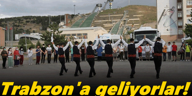 Trabzon'a geliyorlar!