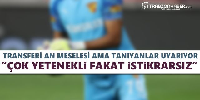 Trabzonspor’un listesinde! “Çok yetenekli ama istikrarsız”