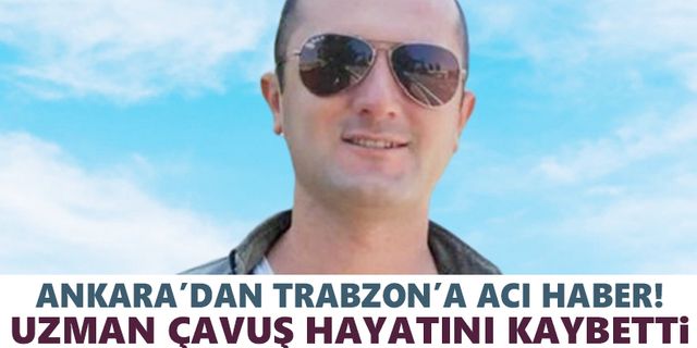 Ankara’dan Trabzon’a acı haber!