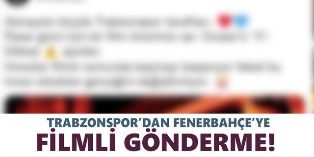 Trabzonspor’dan Fenerbahçe’ye filmli gönderme!