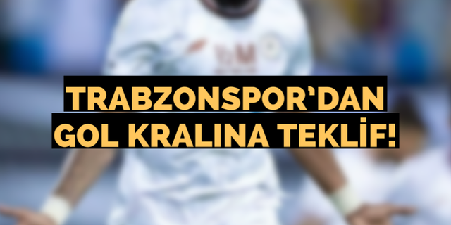 Trabzonspor’dan gol kralına teklif!