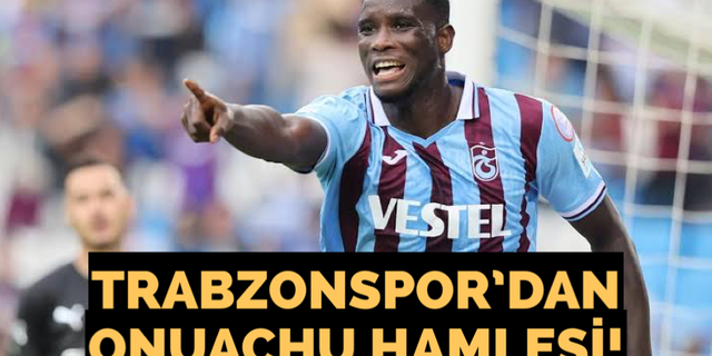 Trabzonspor’dan Onuachu hamlesi