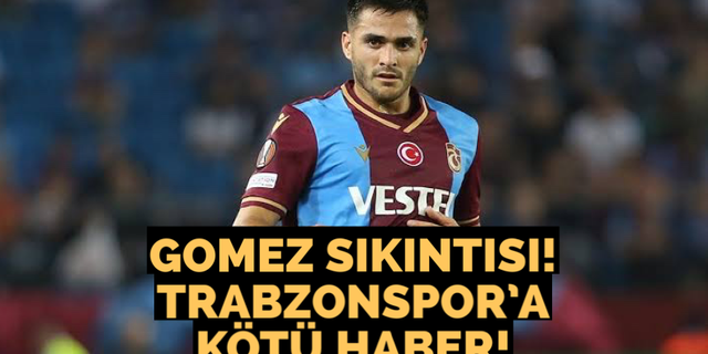 Gomez sıkıntısı! Trabzonspor’a kötü haber!