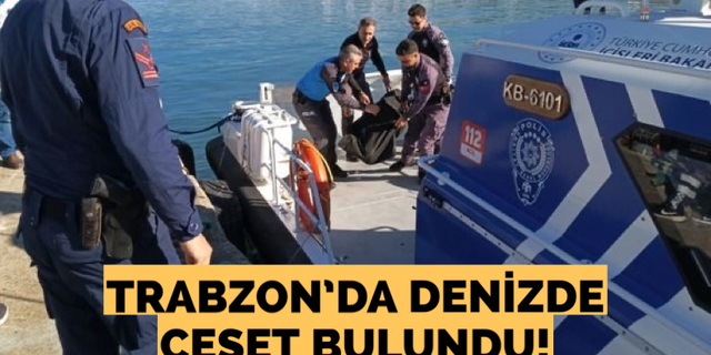 Trabzon’da denizde ceset bulundu! Kimliği belirlendi