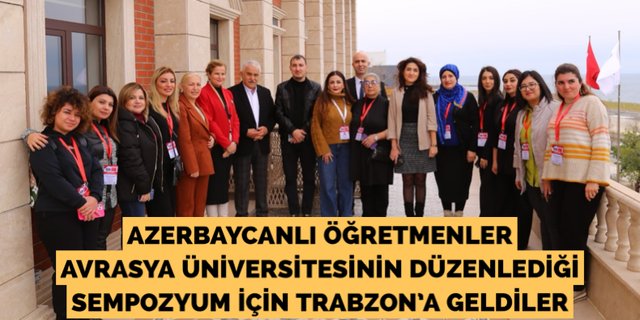 Azerbaycanlı öğretmenler Trabzon’da