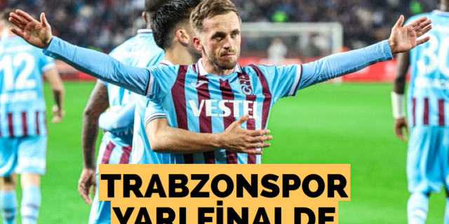 Trabzonspor yarı finalde