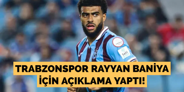 Trabzonspor Baniya için açıklama yaptı