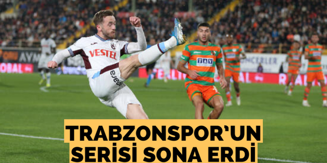 Trabzonspor’un serisi sona erdi