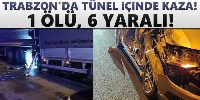 Trabzon'da tünelde içinde kaza! Ölü ve yaralılar var