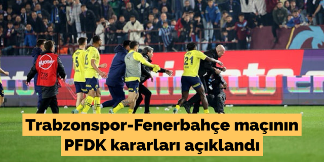 Trabzonspor-Fenerbahçe maçının PFDK kararları açıklandı