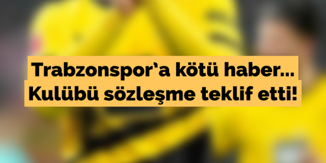 Trabzonspor’a kötü haber... Kulübü sözleşme teklif etti!