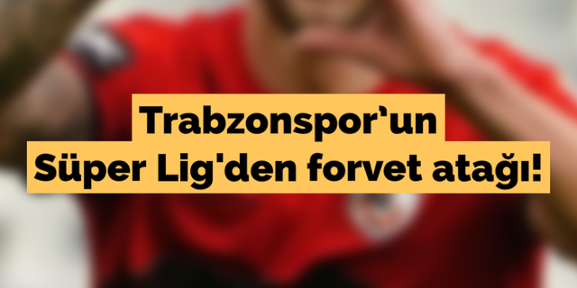Trabzonspor'un Süper Lig'den forvet atağı