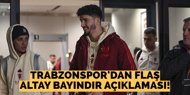 Trabzonspor’dan flaş Altay Bayındır açıklaması